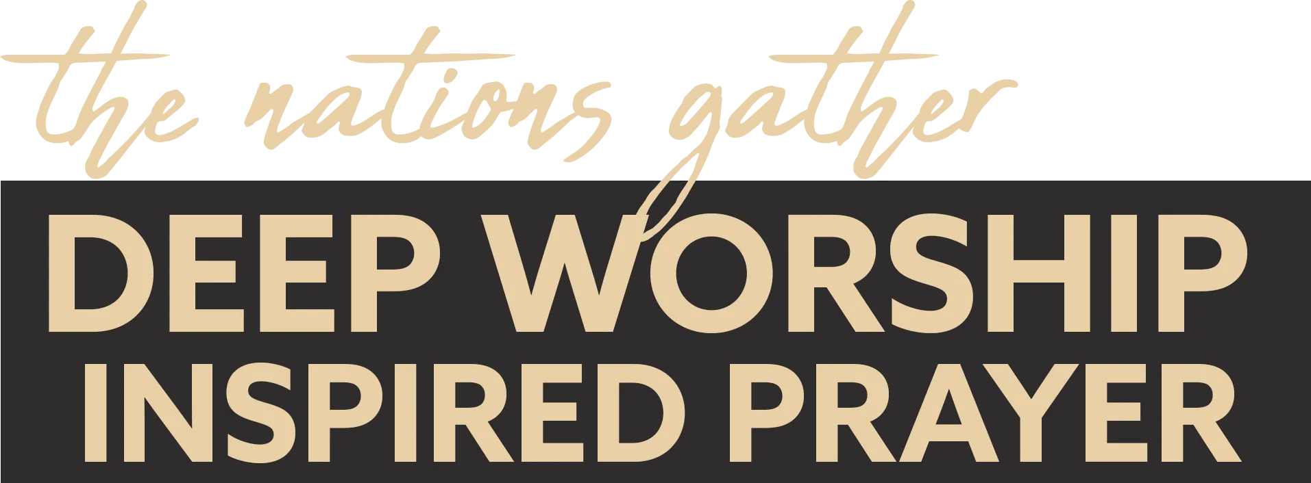 The nations gather — Deep Worship, Inspired Prayer
